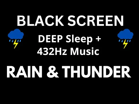 Download MP3 Deep Sleep with 432Hz Music + Thunder and Rain Sounds | BLACK SCREEN For Stress Relief