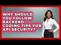 Why Should You Follow Backend Coding Tips for API Security - Server Logic Simplified