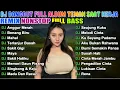 Download Lagu DJ DANGDUT REMIX TEMAN KERJA FULL BASS NONSTOP 🎵 DJ ANGGUR MERAH, DJ BENANG BIRU \u0026 DJ SAKIT GIGI 🎵