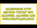 Salesforce HTTP Method PATCH not allowed Allowed are POST DELETE GET HEAD