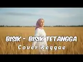 Lagu BISIK - BISIK TETANGGA - ELVY SUKAESIH • Request Subscribe • Cover Reggae • Siska Vibes