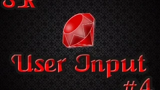 Ruby Tutorial Ep 4 User Input