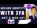 Master 2FA in NET 8 Web API Secure User Accounts with Identity JWT Tokens