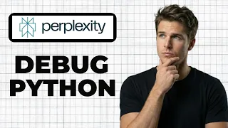 How To Debug Python Code With Perplexity Full Guide
