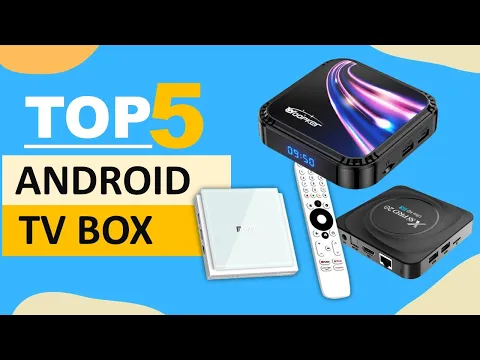 Download MP3 Top 5 Android TV Box in 2024