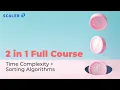 Time complexity and Sorting Algorithms Tutorial 2026 Data Structures and Algorithms Scaler