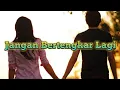 Lagu Kangen Band - Jangan Bertengkar Lagi..