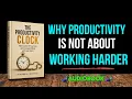 The Productivity Clock Master Your Time Before It Masters You Full book