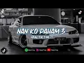 Download Lagu DJ NAN KO PAHAM 3 X MASHUP BREAKDUTCH TERBARU VIRAL TIK TOK ??