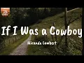 If I Was a Cowboy - Miranda Lambert (Lyrics)