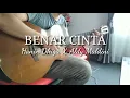 Download Lagu Hanin Dhiya X Aldy Maldini - Benar Cinta | fingerstyle cover | viral 2020
