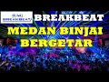 BREAKBEAT BINJAI MEDAN BERGETAR TINGGI 2018 SUPERR BASS By DJ ABIZAR [R.M]