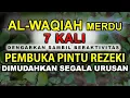 Lagu SEDANG HADAPI COBAAN? DENGARKAN SURAT AL WAQIAH MERDU 7X PEMBUKA PINTU REZEKI