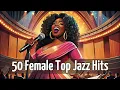 Download Lagu 50 Female Top Jazz Hits [Female Vocal Jazz, Jazz Hits]