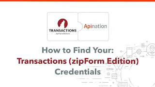 How to Find Your Transactions zipForm Edition Credentials to connect to API Nation