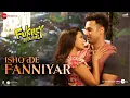 Lagu Ishq De Fanniyar | Fukrey Returns | Pulkit Samrat \u0026 Priya Anand | Jyotica Tangri | Shaarib \u0026 Toshi