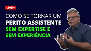 COMO SE TORNAR UM PERÍTO ASSISTENTE SEM EXPERTISE E SEM EXPERIÊNCIA | LIVE AQUECIMENTO