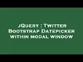 jQuery Twitter Bootstrap Datepicker within modal window