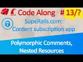 Code Along Subscription App Polymorphic Comments Nested Resources