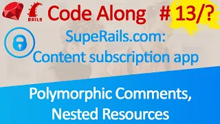 Code Along Subscription App Polymorphic Comments Nested Resources
