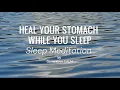 Guided Sleep Meditation for Digestive Health (female voice) | Deep Sleep Healing Meditation
