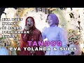 Download Lagu EVA YOLANDA \u0026 SULIS - TANDOQ (LAGI SASAK) VERSI WEDDING