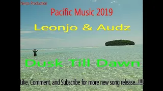 Download Leonjo \u0026 Audz - Dusk Till Dawn (Solomon Islands Music 2019) (Pacific Music 2019) (Reggae 2019) MP3