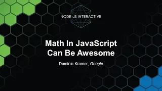 Math In JavaScript Can Be Awesome - Dominic Kramer Google