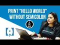 Print Hello world without using semi-colon JAVA
