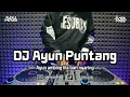 Download Lagu DJ AYUN PUNTANG | BOOTLEG REMIX SUNDA 2025 TERBARU