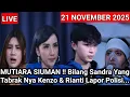 Lagu LIVE MERANGKAI KISAH INDAH HARI INI - MUTIARA SIUMAN !! Bilang Sandra Tabrak Nya Kenzo Lapor Polisi