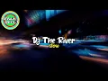 Download Lagu DJ TIKTOK VIRAL 2022 DJ THE RIVER SLOW ANGKLUNG FULL BASS TIKTOK | DJ SLOW REMIX FULL BASS