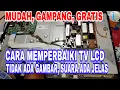 Download Lagu CARA MEMPERBAIKI TV LCD TIDAK ADA GAMBARNYA TAPI ADA SUARA