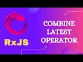 69 RxJS CombineLatest Operator Learn Join Creation CombineLatest Operator - RxJS