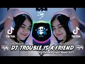 Download Lagu DJ TROUBLE IS A FRIEND JEDAG JEDUG VIRAL TIKTOK TERBARU 2022🎶🎧👍