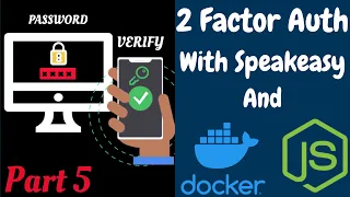 2 Factor Authentication - Implement Speakeasy with NodeJS Express Docker 2FA Part 5
