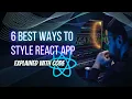 6 Best Ways to Style React Components 2022