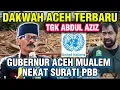 GUBERNUR ACEH MUALEM SURATI PBB | DAKWAH TGK ABDUL AZIZ TERBARU SI BAK AGAM