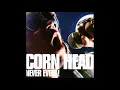 CORN HEAD / Keep it up