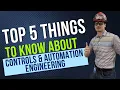 Top 5 Things You Need to Know About Controls and Automation Engineering