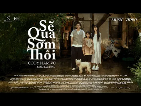 Video Thumbnail: CODY NAM VÕ - SẼ QUA SỚM THÔI | OFFICIAL MUSIC VIDEO