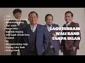Download Lagu Nostalgia Lagu Terbaik Wali Band | Lagu Wali Band Yang Bikin Baper