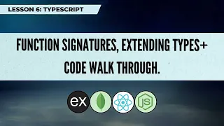 Lesson 6 Function signatures Extending types code walk through