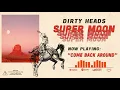 Dirty Heads - Come Back Around