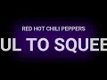 Red Hot Chili Peppers - Soul To Squeeze (Lyrics)