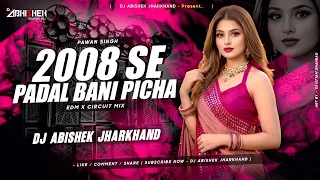 2008 se padal bani picha pawan singh edm x circuit mix dj abishek jharkhand