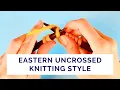 Lagu How to Knit and Purl in Eastern Uncrossed Knitting Style