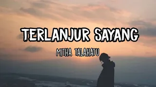 terlanjur sayang mitha talahatu lirik lagu ambon terpopuler 2024