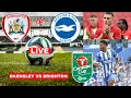 Download Lagu Barnsley vs Brighton Live Stream EFL Carabao Cup Football Match Today Score Commentary Highlights FC