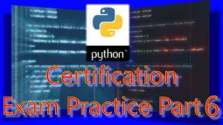 Python Certification exam practice Part 6